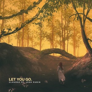 Dengarkan Let You Go lagu dari Cloudsz dengan lirik