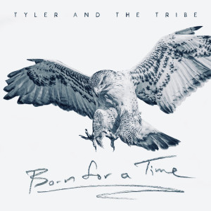 Listen to Born for a Time (Such as This) song with lyrics from Tyler and the Tribe
