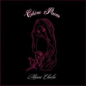 Album Mami Chula (Explicit) from Chino Pacas