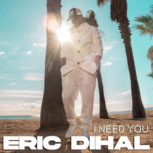 Listen to I NEED YOU song with lyrics from Eric Dihal