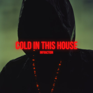 Listen to Cold In This House song with lyrics from Infraction