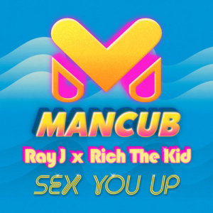 收聽Mancub的Sex You Up (ManCub x Ray J)歌詞歌曲