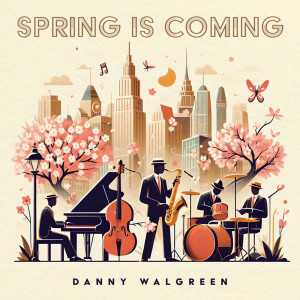 ดาวน์โหลดและฟังเพลง Spring is Coming พร้อมเนื้อเพลงจาก Danny Walgreen