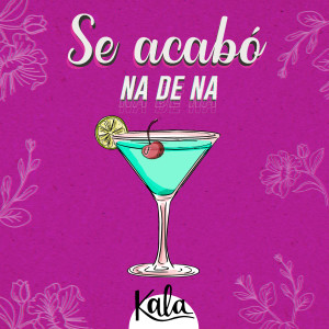 Kala的專輯Se Acabó (Na de Na)