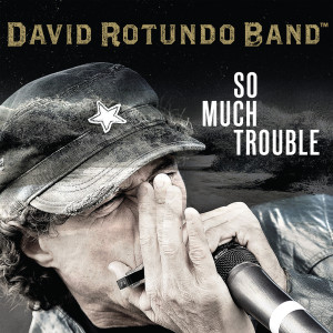David Rotundo Band的專輯So Much Trouble