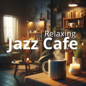 Album Relaxing Jazz Cafe (Easy Listening, Background Chill Out Music) oleh Jazz Relax Zone
