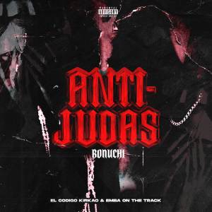 收聽Bonuchi的ANTI JUDAS (Explicit)歌詞歌曲