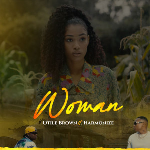 收聽Otile Brown的Woman(feat. Harmonize)歌詞歌曲