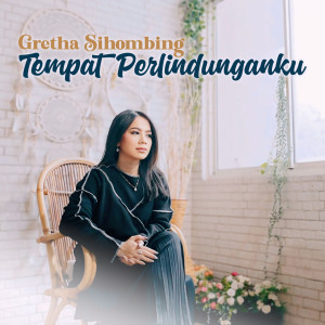 Gretha Sihombing的专辑Tempat Perlindunganku