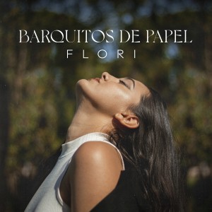 收听Flori的Barquitos de Papel歌词歌曲