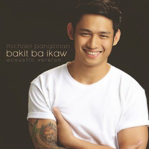 收聽Michael Pangilinan的Bakit Ba Ikaw (Acoustic Version)歌詞歌曲