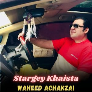 Listen to Stargey Khaista song with lyrics from Waheed Achakzai