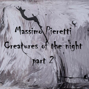 อัลบัม Creatures Of The Night, part.2 (feat. Laura Piazzai, Nick Fletcher & Mattias Olsson) ศิลปิน Laura Piazzai