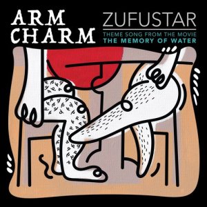 ดาวน์โหลดและฟังเพลง Zufustar (Theme From "The Memory Of Water") พร้อมเนื้อเพลงจาก Arm Charm
