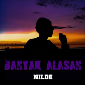 ดาวน์โหลดและฟังเพลง BANYAK ALASAN พร้อมเนื้อเพลงจาก Nilde