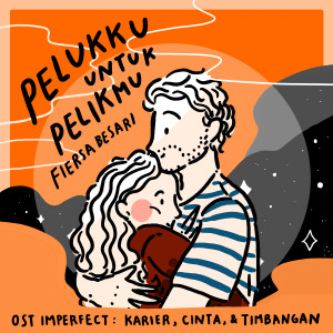 Fiersa Besari的專輯Pelukku Untuk Pelikmu (OST Imperfect: Karier, Cinta, & Timbangan)