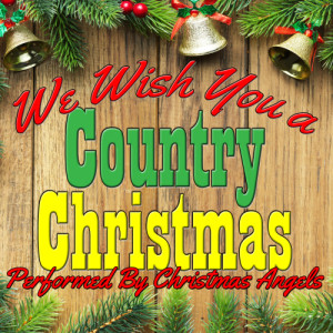 อัลบัม We Wish You a Country Christmas ศิลปิน Christmas Angels