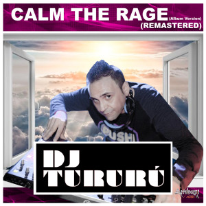 Listen to Calm The Rage (Album Version Remastered) song with lyrics from Dj Tururu