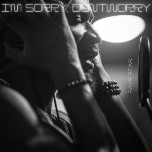 Listen to I'm Sorry, Don't Worry song with lyrics from BAYE STAR