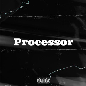 ดาวน์โหลดและฟังเพลง Processor (Explicit) พร้อมเนื้อเพลงจาก sbuxo