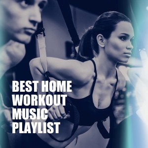 Album Best Home Workout Music Playlist oleh CardioMixes Fitness