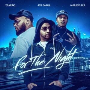 Joe Banga的專輯For The Night (feat. Frank45 & Jayrock Jax) [Explicit]
