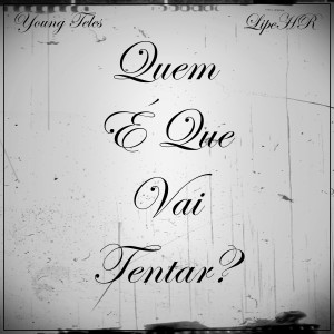收聽Young Teles的Quem É Que Vai Tentar?歌詞歌曲