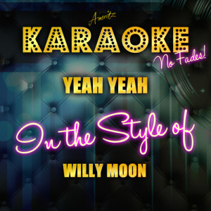 ดาวน์โหลดและฟังเพลง Yeah Yeah (In the Style of Willy Moon) [Karaoke Version] (Karaoke Version) พร้อมเนื้อเพลงจาก Ameritz Top Tracks