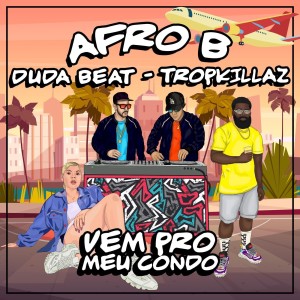 Vem Pro Meu Condo (feat. DUDA BEAT) dari Tropkillaz