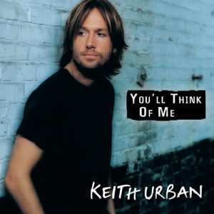 Keith Urban的專輯You'll Think Of Me