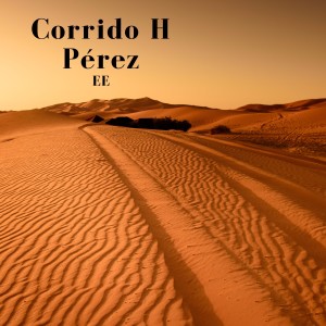 收聽EE的Corrido H Pérez歌詞歌曲