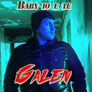 收聽Galen的Baby io e te歌詞歌曲