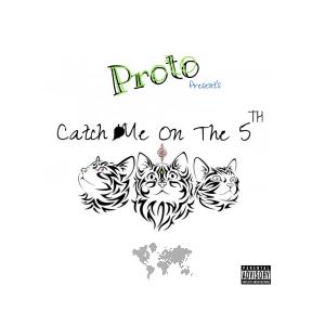 Album Catch Me On the 5th (Explicit) from P r o t o
