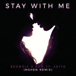 收聽Beowülf的Stay With Me (Kohen Remix)歌詞歌曲