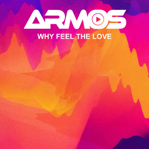 Armos的专辑Why Feel The Love