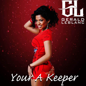 Album Your a Keeper (Radio Edit) from Gerald LeBlanc