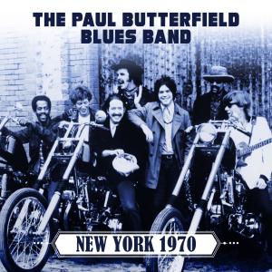 อัลบัม New York 1970 (Live 1970) ศิลปิน The Paul Butterfield Blues Band