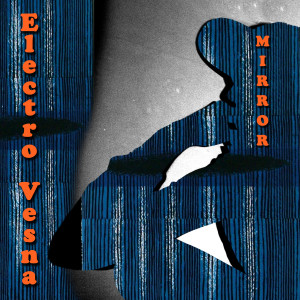 ดาวน์โหลดและฟังเพลง Mirror พร้อมเนื้อเพลงจาก Electro Vesna