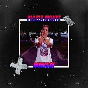 收聽Marsix的Piazza Monte (Explicit)歌詞歌曲