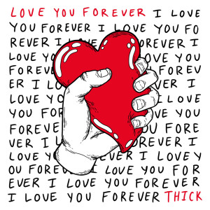 Listen to Love You Forever song with lyrics from THICK
