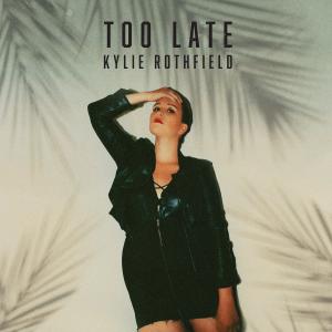 Kylie Rothfield的專輯Too Late