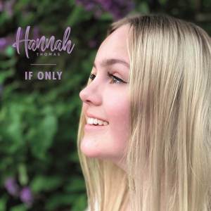 ดาวน์โหลดและฟังเพลง If Only พร้อมเนื้อเพลงจาก Hannah Thomas