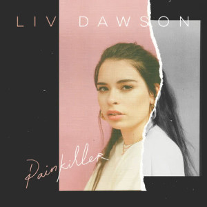 ดาวน์โหลดและฟังเพลง Painkiller พร้อมเนื้อเพลงจาก Liv Dawson