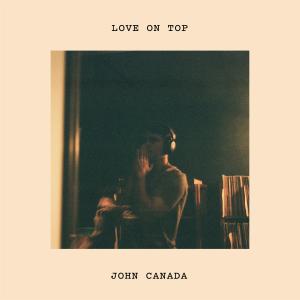 收聽John Canada的Love on Top歌詞歌曲