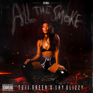 Dengarkan lagu All the Smoke (Remix) (Explicit) (Remix|Explicit) nyanyian Sofi Green dengan lirik