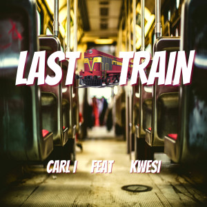 收聽Carl I的Last Train歌詞歌曲
