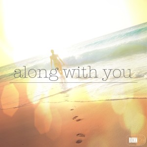 ดาวน์โหลดและฟังเพลง Along With You พร้อมเนื้อเพลงจาก BKHN