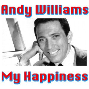 Dengarkan My Happiness lagu dari Andy Williams dengan lirik