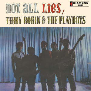 Teddy Robin & The Playboys的專輯Not All Lies!