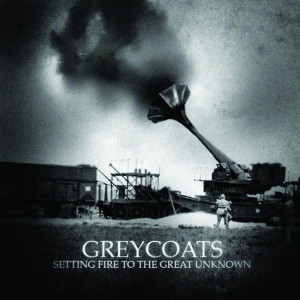 อัลบัม Setting Fire to the Great Unknown ศิลปิน Greycoats